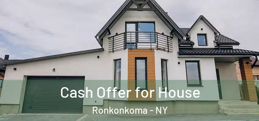  Cash Offer for House Ronkonkoma - NY