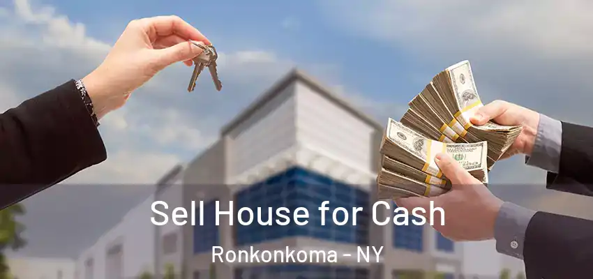  Sell House for Cash Ronkonkoma - NY