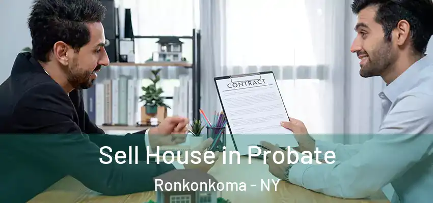  Sell House in Probate Ronkonkoma - NY