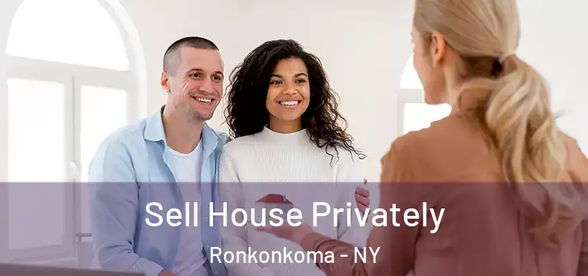  Sell House Privately Ronkonkoma - NY