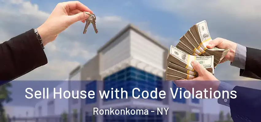  Sell House with Code Violations Ronkonkoma - NY