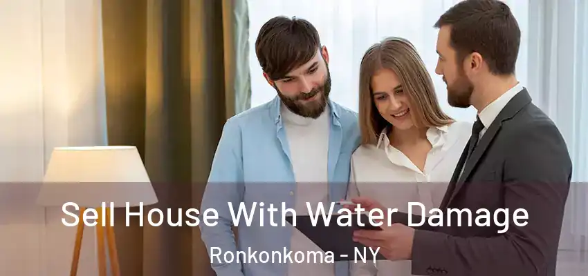  Sell House With Water Damage Ronkonkoma - NY