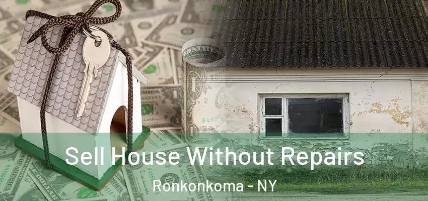  Sell House Without Repairs Ronkonkoma - NY