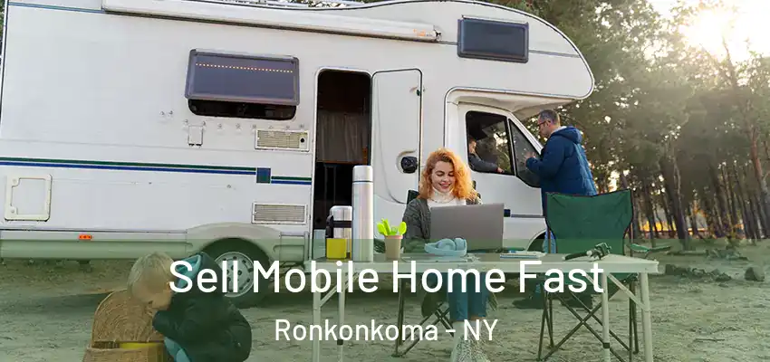  Sell Mobile Home Fast Ronkonkoma - NY