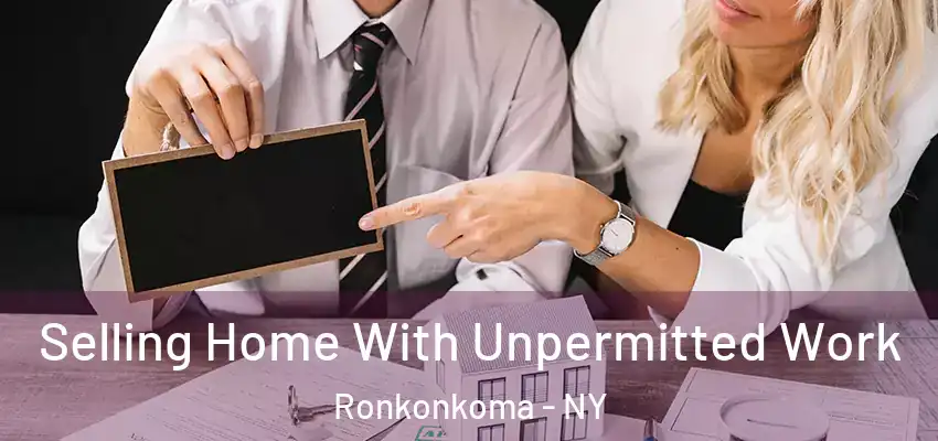  Selling Home With Unpermitted Work Ronkonkoma - NY